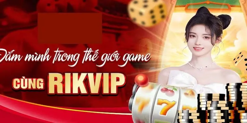 Play Rikvip – Giới thiệu kho trò chơi siêu khủng